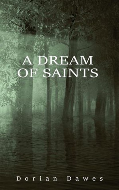 A Dream of Saints, Dorian Dawes - Ebook - 9798230846260