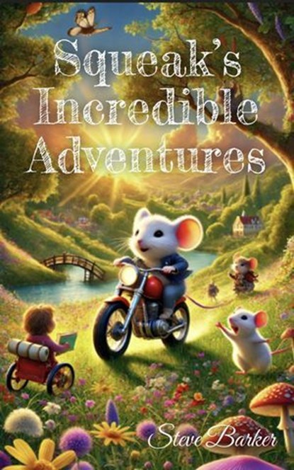 Squeak's Incredible Adventures, Stephen Barker - Ebook - 9798230852803