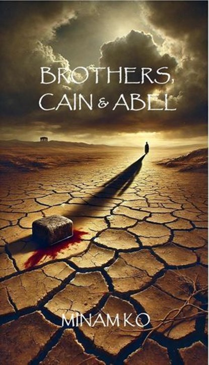 Brothers, Cain & Abel, MINAM KO - Ebook - 9798230858218