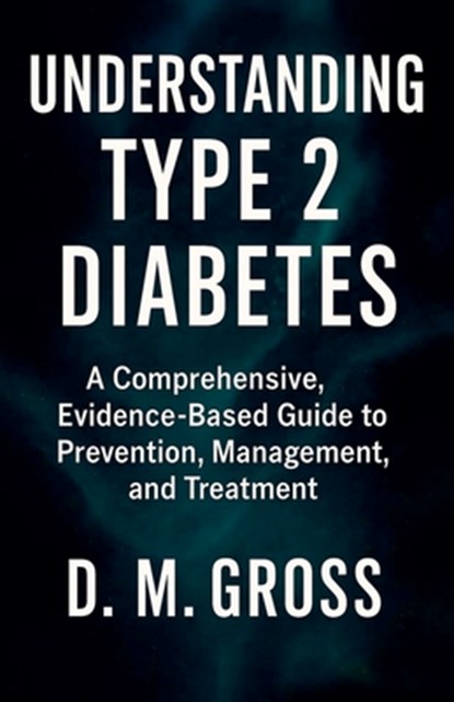 Gross, D: Understanding Type 2 Diabetes, D. M. Gross - Paperback - 9798230866770