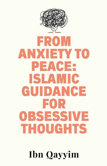 From Anxiety to Peace, Ibn Qayyim - Paperback - 9798230867104