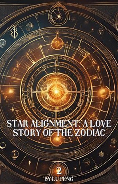 Star Alignment: A Love Story of the Zodiac 2, Lu Peng - Ebook - 9798230879190