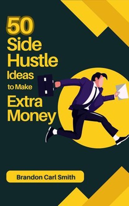 50 Side Hustle Ideas to Make Extra Money, Brandon Carl Smith - Ebook - 9798230880561