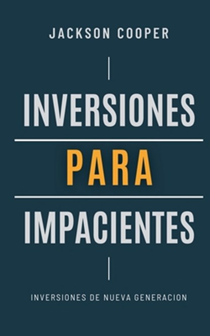 Inversiones para Impacientes, Jackson Cooper - Paperback - 9798230883371