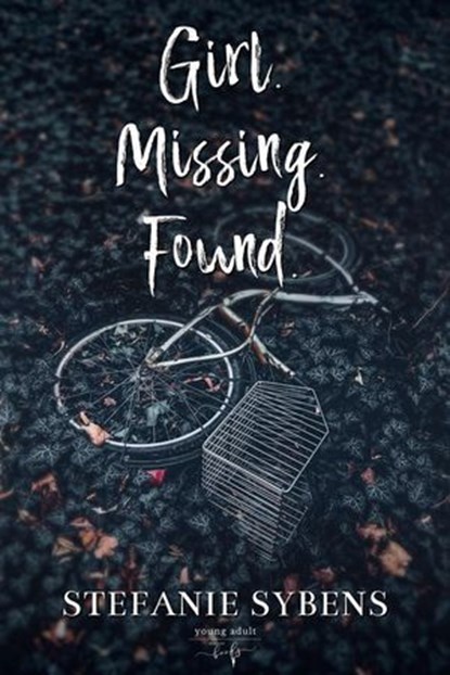 Girl. Missing. Found., Stefanie Sybens - Ebook - 9798230897385