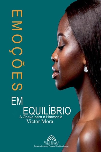 Emoções em Equilíbrio - A Chave para a Harmonia, Victor Mora - Paperback - 9798230906421