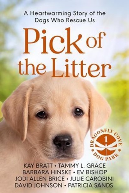 Pick of the Litter, Kay Bratt ; Barbara Hinske ; Tammy L. Grace ; David Johnson ; Ev Bishop ; Julie Carobini ; Jodi Allan Brice ; Patricia Sands - Ebook - 9798230907503
