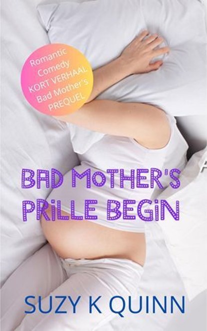 Bad Mother's Prille Begin, Suzy K Quinn - Ebook - 9798230913788
