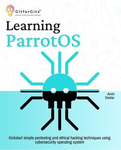 Learning ParrotOS, Arvin Destar - Ebook - 9798230924159