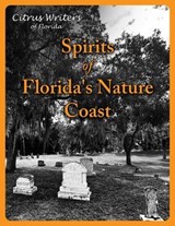 Spirits of The Nature Coast - Citrus Writers - 9798230932826