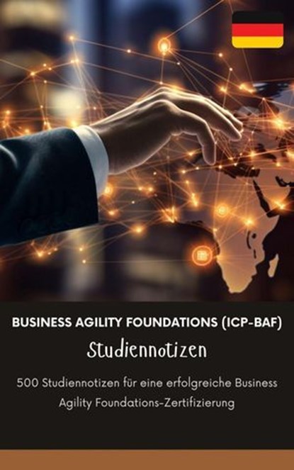 Business Agility Foundations (ICP-BAF) Studiennotizen: 500 Studiennotizen für eine erfolgreiche Business Agility Foundations-Zertifizierung, Lars Müller - Ebook - 9798230933557