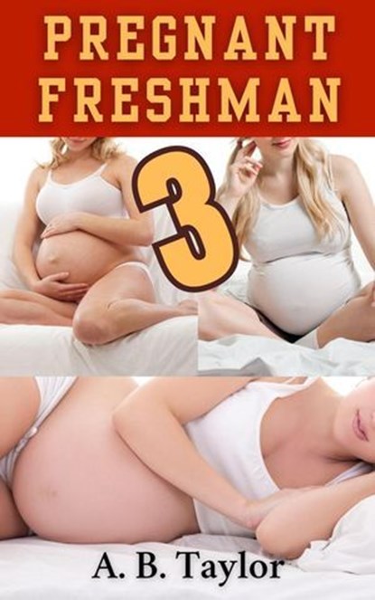 Pregnant Freshman 3, A. B. Taylor - Ebook - 9798230936671
