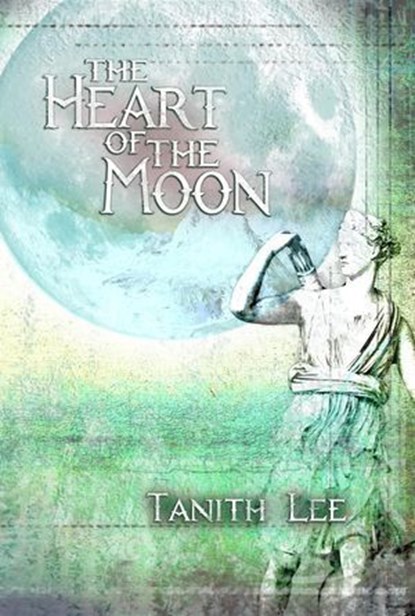 The Heart of the Moon, Tanith Lee - Ebook - 9798230952800