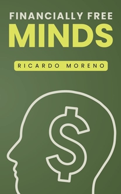Financially Free Minds, Ricardo Moreno - Paperback - 9798230954071