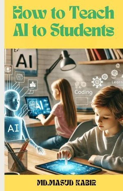 How to Teach AI to Students, MD. Masud Kabir - Ebook - 9798230954736