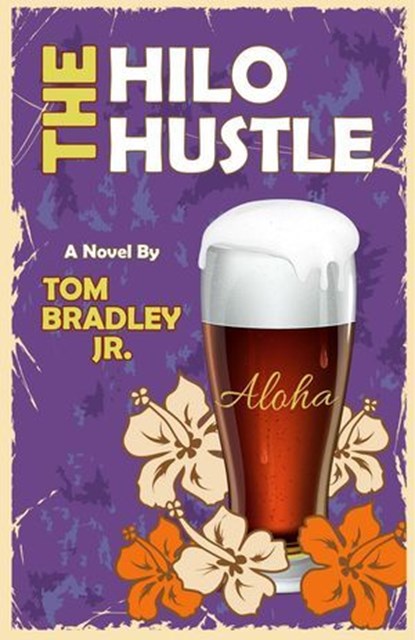 The Hilo Hustle, Tom Bradley Jr. - Ebook - 9798230973706