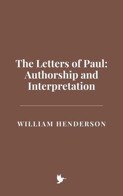 The Letters of Paul: Authorship and Interpretation, William Henderson - Ebook - 9798230974925