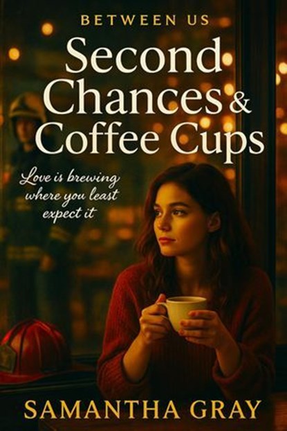Second Chances & Coffee Cups, Samantha Gray - Ebook - 9798230980865