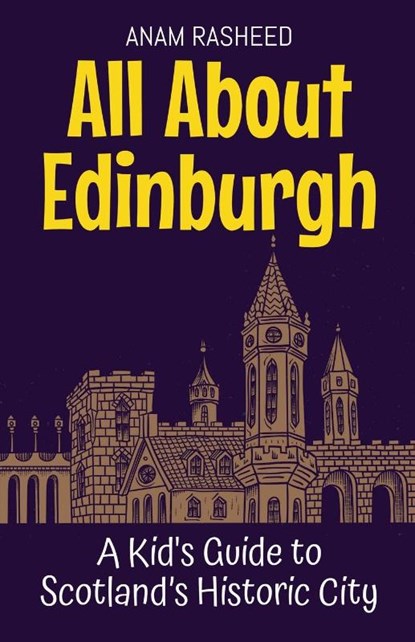 All About Edinburgh, Anam Rasheed - Paperback - 9798230982951