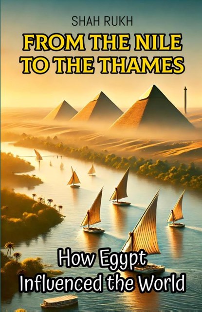 From the Nile to the Thames, Shah Rukh - Paperback - 9798230991533