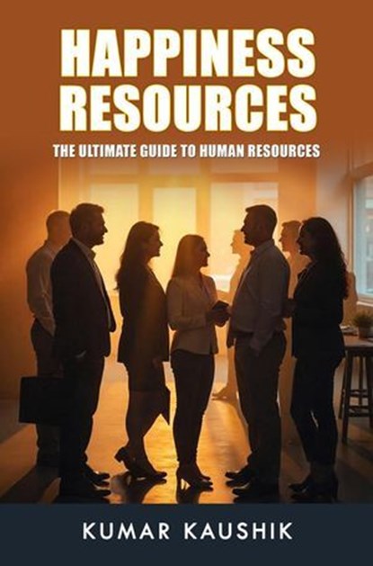 Happiness Resources, Kumar Kaushik - Ebook - 9798230991731