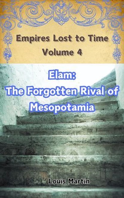 Elam: The Forgotten Rival of Mesopotamia, Louis Martin - Ebook - 9798230995722