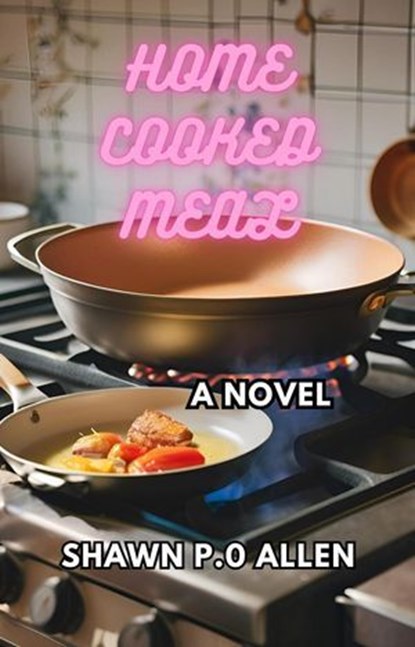 Home Cooked Meal, Shawn Allen - Ebook - 9798230996491