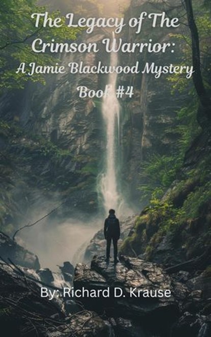 The Legacy of the Crimson Warrior A Jamie Blackwood Mystery, Richard Krause - Ebook - 9798231001507