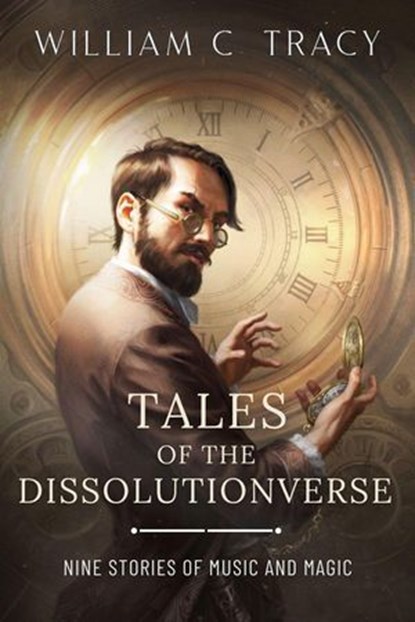 Tales of the Dissolutionverse, William C. Tracy - Ebook - 9798231001699