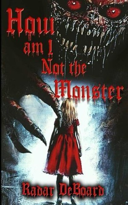 How Am I Not the Monster, Radar Deboard - Ebook - 9798231011940