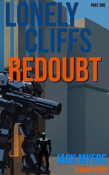 Lonely Cliffs Redoubt: Part One, Jack Myers - Ebook - 9798231013548