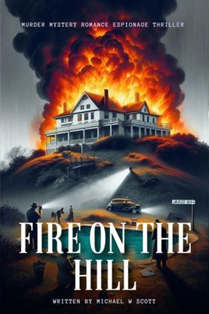 Fire on the Hill, Michael W Scott - Ebook - 9798231021864