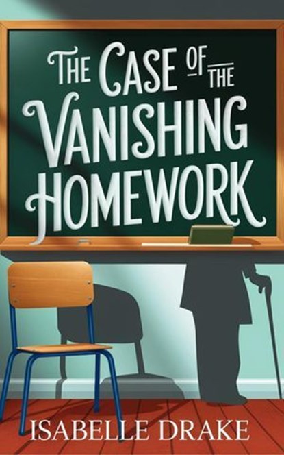 The Case of the Vanishing Homework, Terrance Williams ; Isabelle Drake - Ebook - 9798231023356