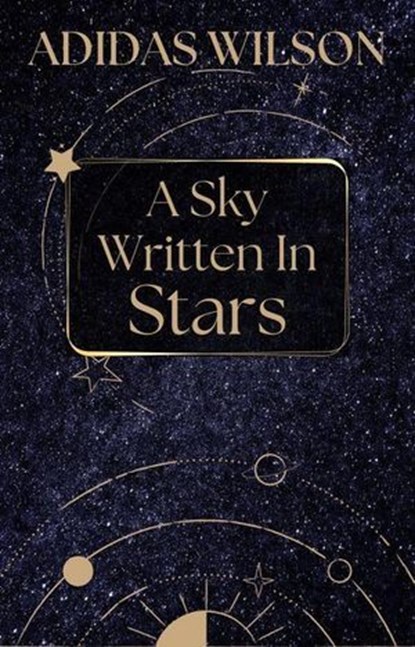 A Sky Written In Stars, Adidas Wilson - Ebook - 9798231026296