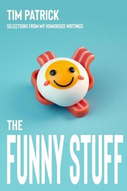 The Funny Stuff, Tim Patrick - Ebook - 9798231035007