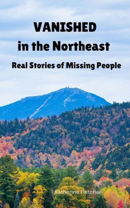 Vanished in the Northeast, Katherine ; Katherine Fletcher - Ebook - 9798231035250