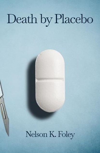 Death by Placebo, Nelson K. Foley - Ebook - 9798231053735