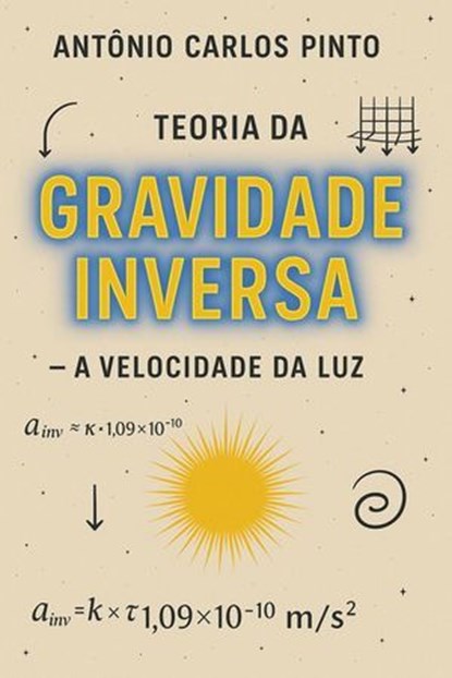 Teoria da Gravidade Inversa, Antonio Carlos Pinto - Ebook - 9798231068906