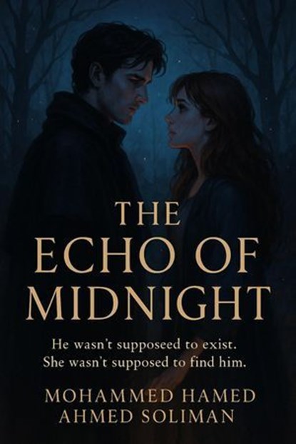 The Echo of Midnight: He wasn’t supposed to exist. She wasn’t supposed to find him, Mohammed Hamed Ahmed Soliman - Ebook - 9798231090457