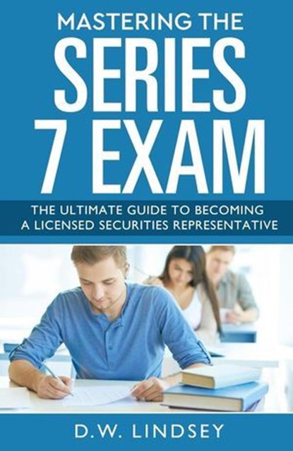 Mastering the Series 7 Exam, D.W. Lindsey - Ebook - 9798231106523