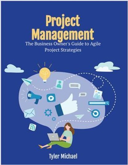 Project Management The Business Owner's Guide to Agile Project Strategies, Tyler Michael - Ebook - 9798231109425