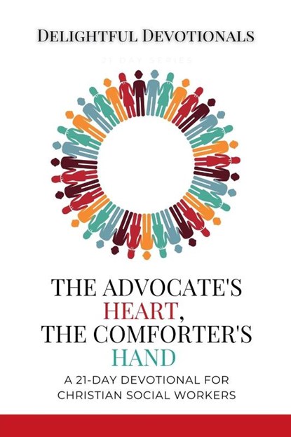 The Advocate's Heart, The Comforter's Hand, Delightful Devotionals - Paperback - 9798231110636