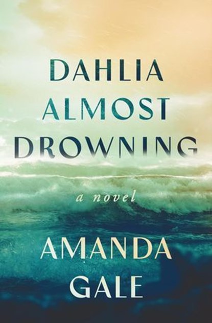 Dahlia Almost Drowning, Amanda Gale - Ebook - 9798231110834