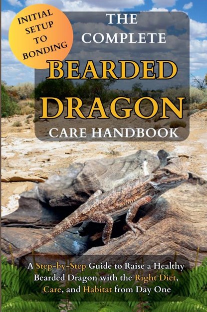 The Complete Bearded Dragon Care Handbook, Kiya Baxter ; Anissa Weimer - Paperback - 9798231114580