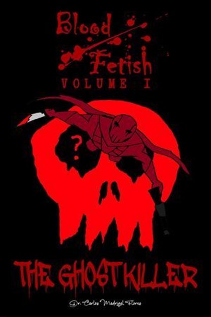 Blood Fetish: The Ghost Killer, Carlos Madrigal Flores - Ebook - 9798231116225