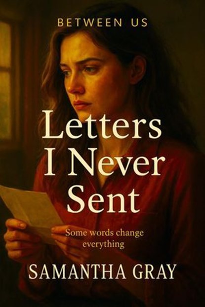 Letters I Never Sent, Samantha Gray - Ebook - 9798231126309
