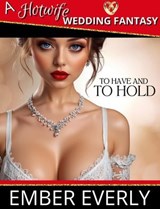 To Have and to Hold - Ember Everly - 9798231129584