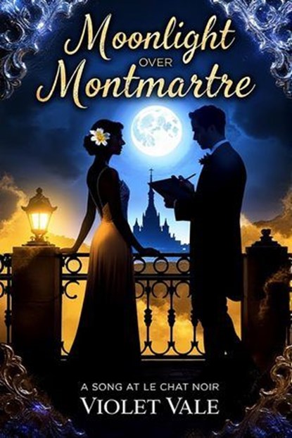 Moonlight over Montmartre: A Song at Le Chat Noir, Violet Vale - Ebook - 9798231147380