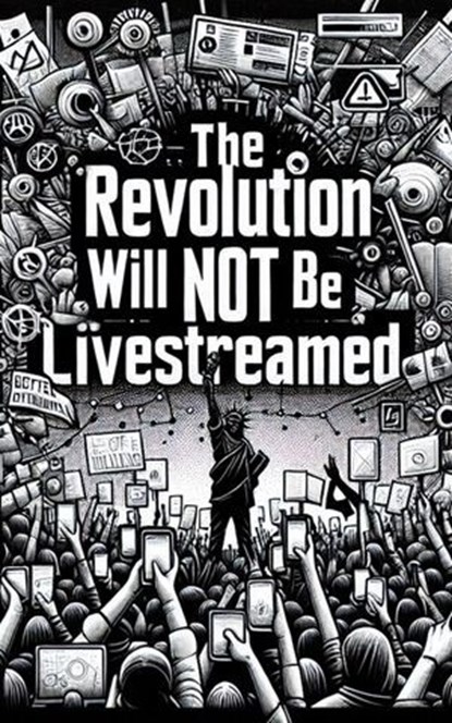 The Revolution Will Not Be Live Streamed, Introspective Tea - Ebook - 9798231153299