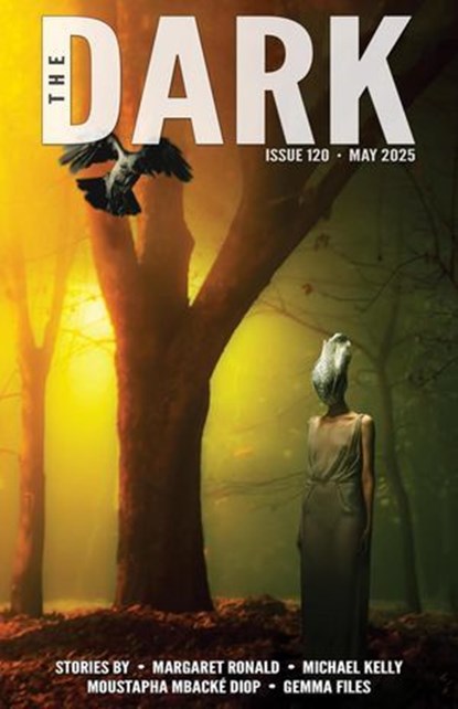 The Dark Issue 120, Margaret Ronald ; Michael Kelly ; Moustapha Mbacké Diop ; Gemma Files - Ebook - 9798231153459